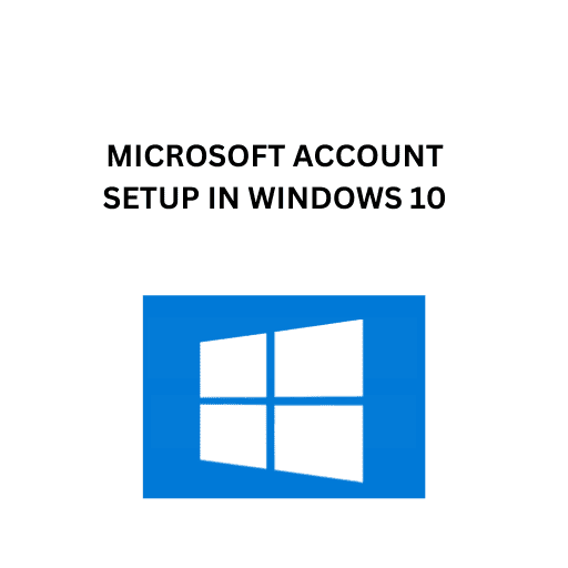 23.MICROSOFT ACCOUNT SETUP IN WINDOWS 10